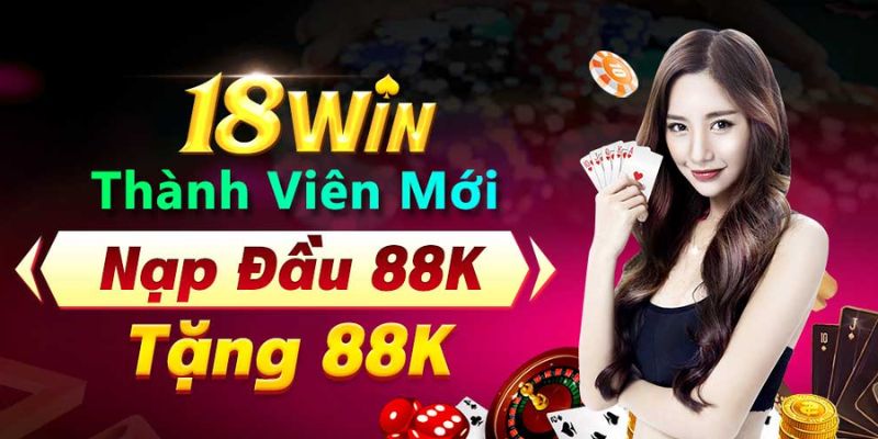 Chương trình 18Win tặng 88K là gì?